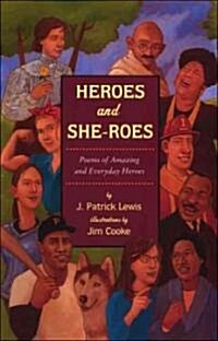 Heroes and She-Roes: Poems of Amazing and Everyday Heroes (Hardcover)