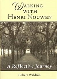 Walking with Henri Nouwen: A Reflective Journey (Paperback)