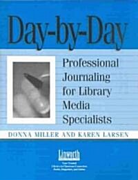 Day-By-Day: Professional Journaling for Library Media Specialists (Paperback)