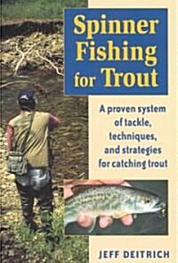 Spinner Fishing for Trout: A Proven System of Tackle, Techniques, and Strategies for Catching Trout (Paperback)