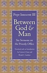 Between God and Man: Six Sermons on the Priestly Office (Paperback)
