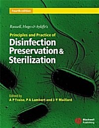Russell, Hugo and Ayliffes Principles and Practice of Disinfections, Preservation and Sterilization (Hardcover, 4th, Revised)