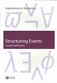 Structuring Events: A Study in the Semantics of Lexical Aspect (Paperback)