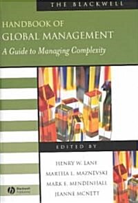 The Blackwell Handbook of Global Management: A Guide to Managing Complexity (Hardcover)