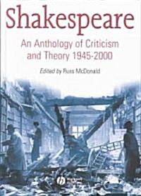 Shakespeare : An Anthology of Criticism and Theory 1945-2000 (Hardcover)