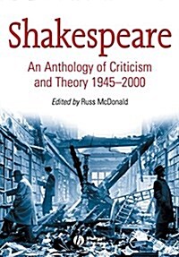 Shakespeare: An Anthology of Criticism and Theory, 1945-2000 (Paperback)