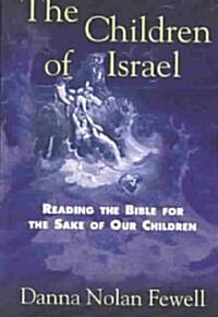 The Children of Israel: Reading the Bible for the Sake of Our Children (Paperback)