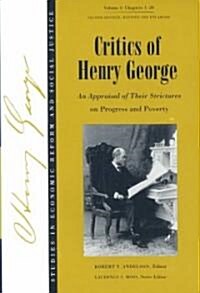 Critics of Henry George : An Appraisal of Their Strictures on Progress and Poverty, Volume 1 (Paperback)