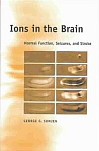 Ions in the Brain: Normal Function, Seizures, and Stroke (Hardcover)