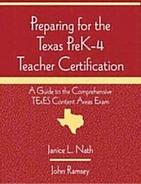 Preparing for the Texas Prek-4 Teacher Certification: A Guide to the Comprehensive Texes Content Areas Exam (Paperback)