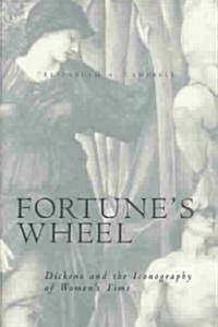 Fortunes Wheel: Dickens and the Iconography of Womens Time (Hardcover)