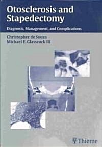 Otosclerosis and Stapedectomy: Diagnosis, Management & Complications (Hardcover)