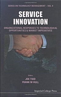 Service Innovation: Organizational Responses To Technological Opportunities And Market Imperatives (Hardcover)
