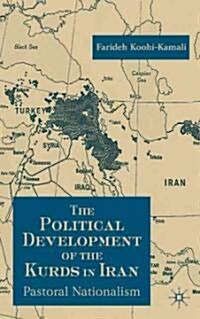 The Political Development of the Kurds in Iran : Pastoral Nationalism (Hardcover)