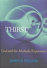 Thirst: God and the Alcoholic Experience (Paperback)