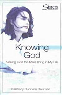 Sisters Bible Study for Women: Knowing God: Making God the Main Thing in My Life (Paperback)