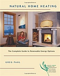 Natural Home Heating: The Complete Guide to Renewable Energy Options (Paperback)