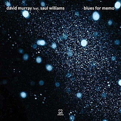 [수입] David Murray - Blues For Memo (Feat. Saul Williams, Jason Moran)
