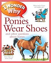 I Wonder Why Ponies Wear Shoes (Paperback)