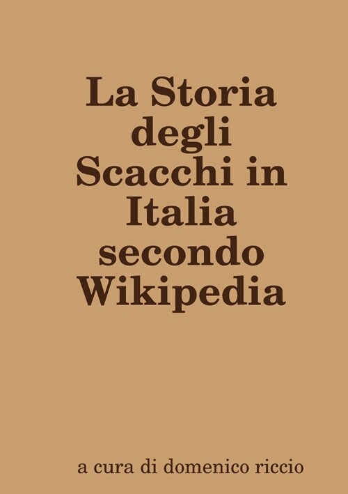 La Storia Degli Scacchi in Italia Secondo Wikipedia (Paperback)