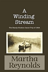 A Winding Stream: The Handy-Hudson Canoe Trip, 1924 (Paperback)