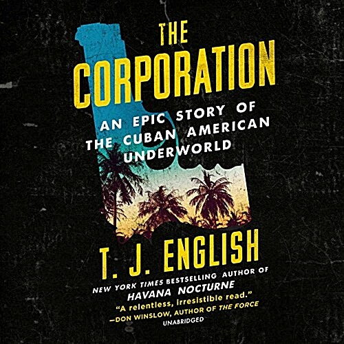 The Corporation: An Epic Story of the Cuban American Underworld (MP3 CD)