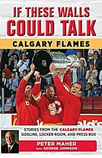 If These Walls Could Talk: Calgary Flames (Paperback)