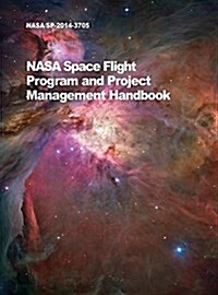 NASA Space Flight Program and Project Management Handbook: Nasa/Sp-2014-3705 (Hardcover)