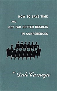 How to Save Time and Get Far Better Results in Conferences (Paperback)