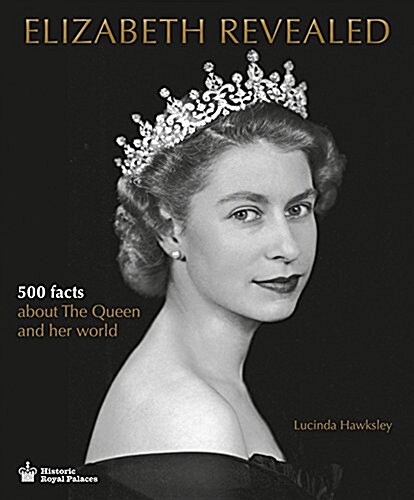 Elizabeth Revealed : 500 Facts About The Queen and Her World (Hardcover)