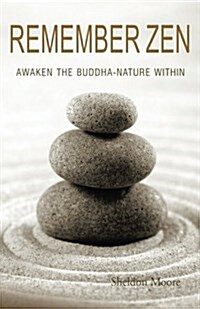 Remember Zen: Awaken the Buddha-Nature Within (Paperback)