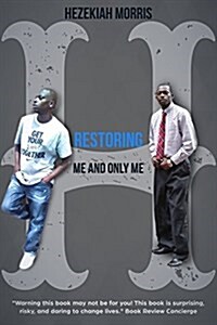 Restoring Hezekiah: Me and Only Me (Paperback)