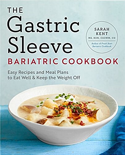 The Gastric Sleeve Bariatric Cookbook: Easy Meal Plans and Recipes to Eat Well & Keep the Weight Off (Paperback)