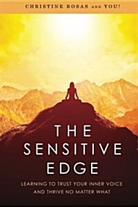 The Sensitive Edge: Learning to Trust Your Inner Voice and Thrive No Matter What (Paperback)