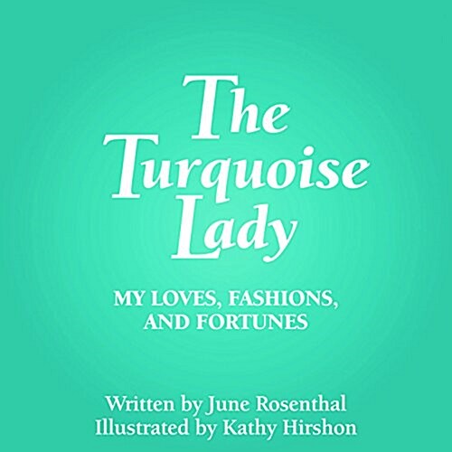 The Turquoise Lady: My Loves, Fashions, and Fortunes (Hardcover)