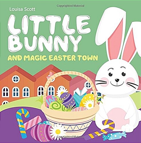 Little Bunny and Magic Easter Town (Rhyming Bedtime Story, Childrens Picture Book about Love and Caring) (Paperback)
