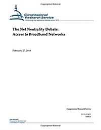 The Net Neutrality Debate: Access to Broadband Networks (Paperback)