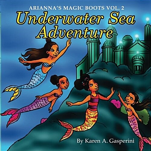Ariannas Magic Boots Vol. 2: Underwater Sea Adventure (Paperback)