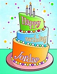 Happy Birthday Jordan: Personalized Birthday Book with Name, Journal, Notebook, Diary, 105 Lined Pages, 8 1/2 x 11, Birthday Gifts for Boys (Paperback)