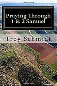Praying Through 1 & 2 Samuel (Paperback)
