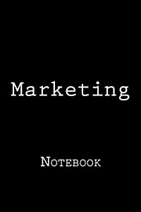 Marketing: Notebook, 150 Lined Pages, Softcover, 6 X 9 (Paperback)