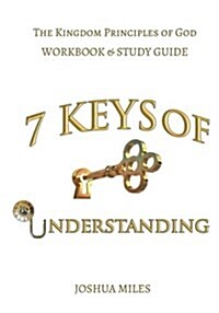 7 Keys of Understanding Workbook and Study Guide (Paperback)