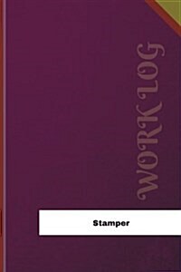 Stamper Work Log: Work Journal, Work Diary, Log - 126 Pages, 6 X 9 Inches (Paperback)