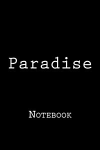 Paradise: Notebook, 150 Lined Pages, Softcover, 6 X 9 (Paperback)
