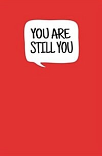 You Are Still You: Blank Journal and Movie Quote (Paperback)