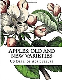 Apples: Old and New Varieties: Heirloom Apple Varieties (Paperback)