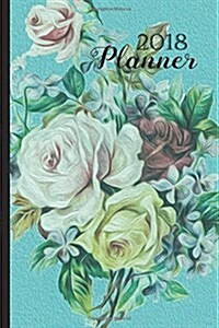 2018 Planner: 2018 Daily Planner, 12 Month Daily Planner, 2018 Calendar, Organizer, Journal, Notebook, Diary - 1-Page-A-Day - Extra (Paperback)