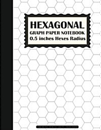 Hexaganal Graph Paper Notebook: 0.5 Inches Hexes Radius (Graph Paper Book) - 108 Pages 8.5x11 (Large Print) - Composition Notebook: Graph Paper Notebo (Paperback)