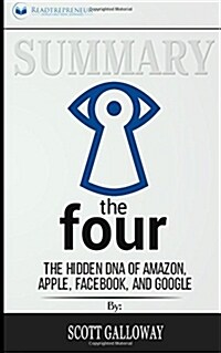 Summary: The Four: The Hidden DNA of Amazon, Apple, Facebook, and Google (Paperback)