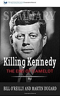 Summary: Killing Kennedy: The End of Camelot (Paperback)